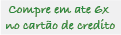 Compre em até 6x no cartão de crédito